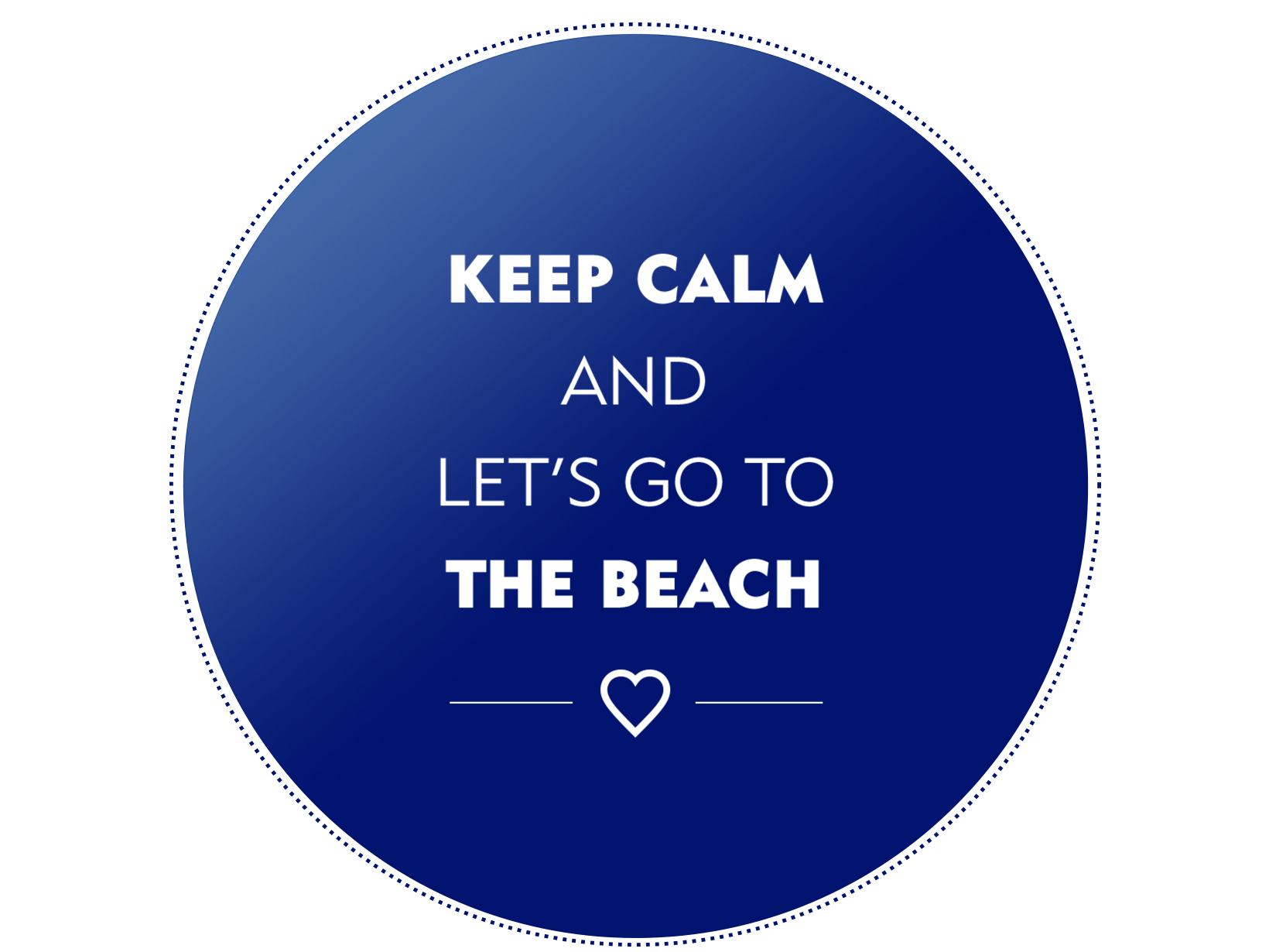 Keep calm and let's go to the beach