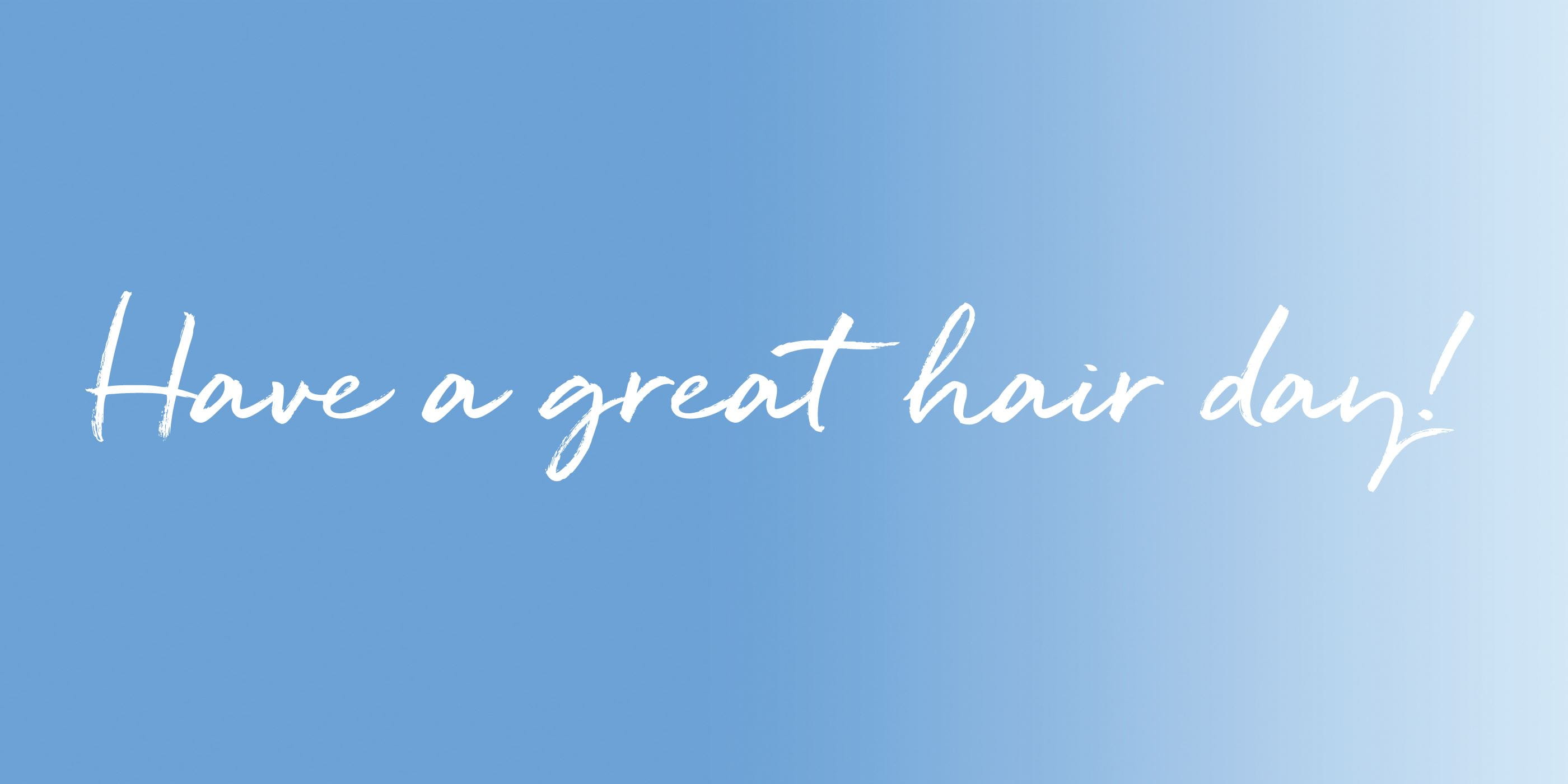 Have a great hairday!
