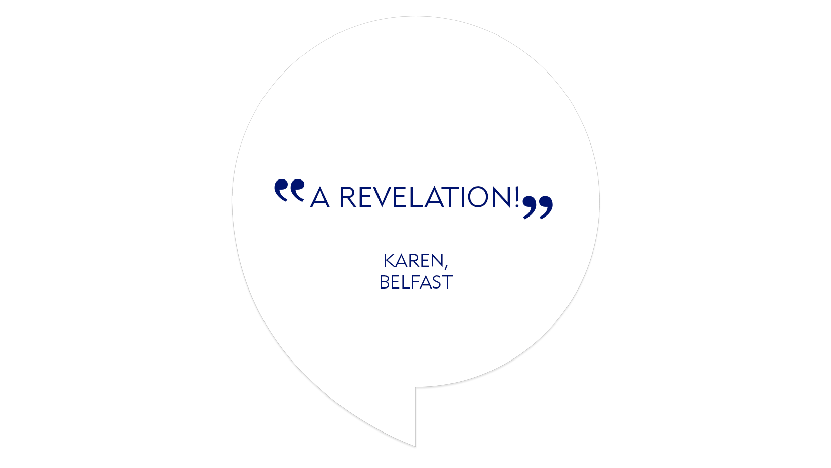 Testimonial quote "A revelation!"