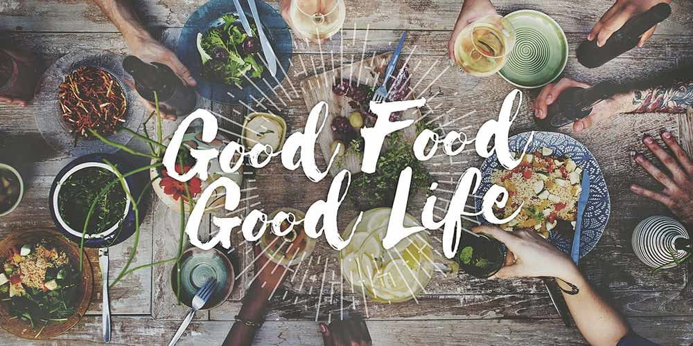 good food good life